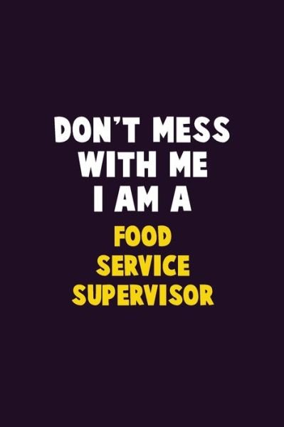 Cover for Emma Loren · Don't Mess With Me, I Am A Food Service Supervisor (Paperback Bog) (2019)