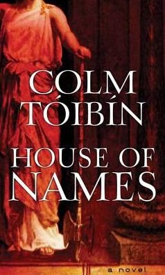 Cover for Colm Tóibín · House of names (Bok) [Center Point Large Print edition. edition] (2017)