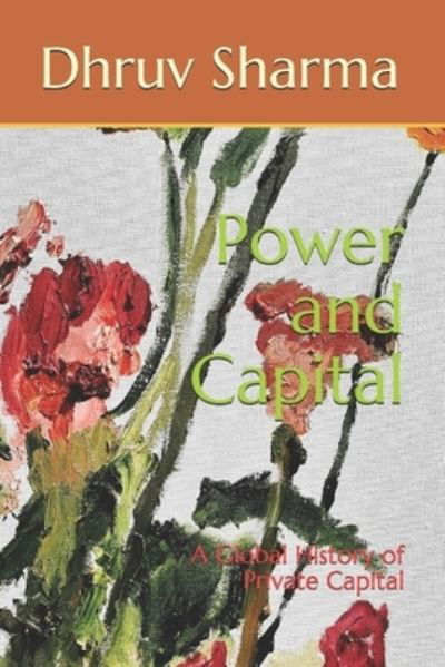 Power and Capital - Dhruv Sharma - Bøker - Independently Published - 9781695967946 - 27. september 2019