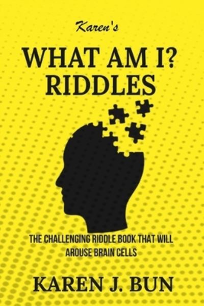 Cover for Karen J Bun · Karen's &quot;What Am I?&quot; Riddles: The Challenging Riddle Book That Will Arouse Brain Cells (Paperback Book) (2020)