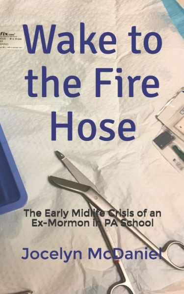 Wake to the Fire Hose - Jocelyn McDaniel - Livros - Independently Published - 9781708971946 - 18 de novembro de 2019