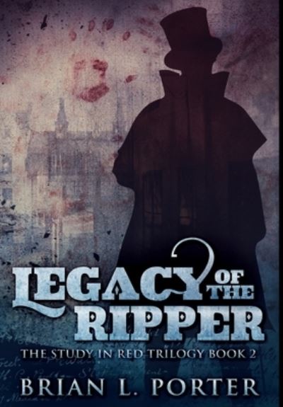 Cover for Brian L Porter · Legacy of the Ripper (Hardcover Book) (2021)