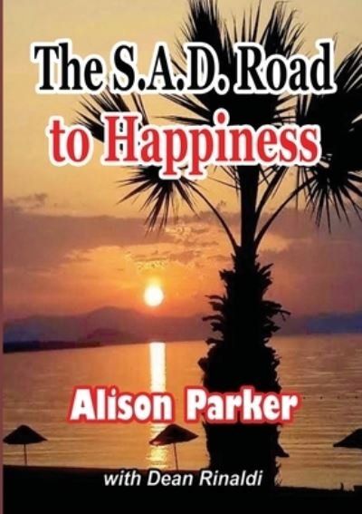Cover for Alison Parker · The S.A.D. Road To Happiness (Paperback Book) (2020)