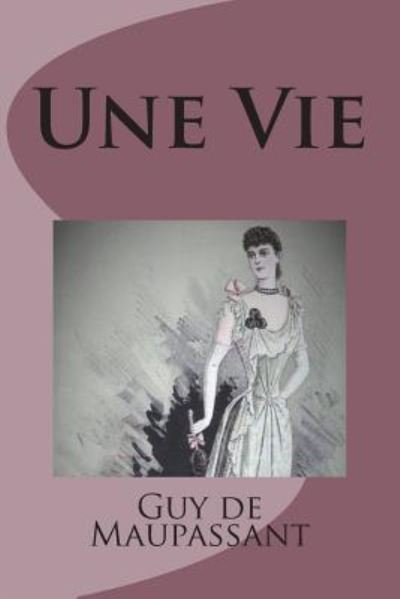 Cover for Guy de Maupassant · Une Vie (Paperback Book) (2018)