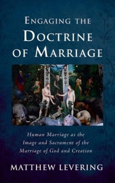 Cover for Matthew Levering · Engaging the Doctrine of Marriage - Engaging Doctrine (Hardcover Book) (2020)