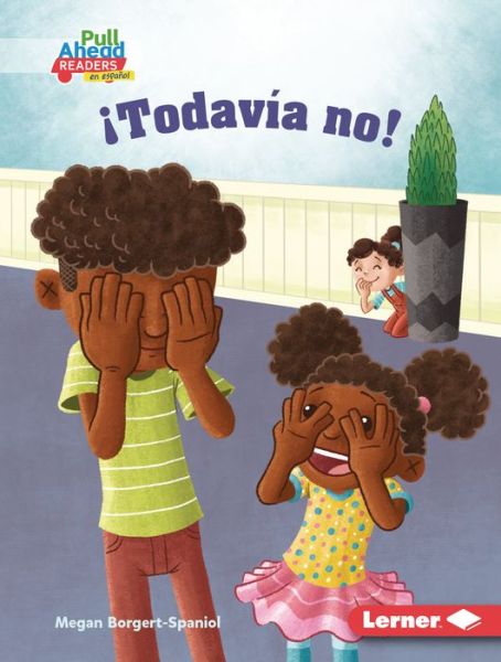 Cover for Megan Borgert-Spaniol · !Todavia No! (Not Yet!) (Hardcover Book) (2022)