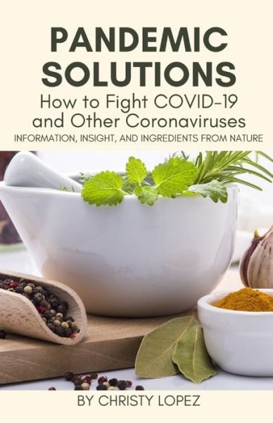 Cover for Christy Lopez · Pandemic Solutions: How to Fight COVID- 19 and Other Coronaviruses (Paperback Book) (2020)
