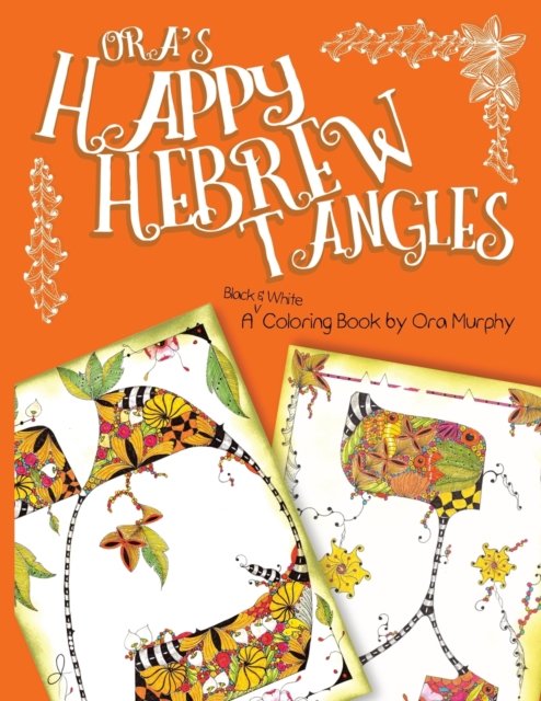 Cover for Ora Murphy · Ora's Happy Hebrew Tangles: A Black &amp; White Coloring Book by Ora Murphy (Pocketbok) (2022)