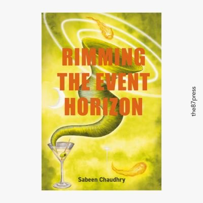 Rimming the Event Horizon - Sabeen Chaudhry - Books - The 87 Press - 9781739393946 - September 8, 2023