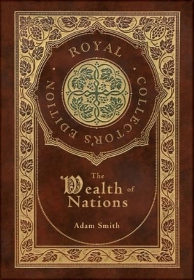 Cover for Adam Smith · The Wealth of Nations: Complete (Royal Collector's Edition) (Case Laminate Hardcover with Jacket) (Hardcover bog) [Royal Collector's edition] (2021)
