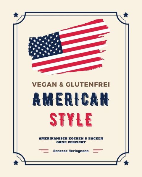 Cover for Annette Heringmann · Vegan und Glutenfrei American Style: Amerikanisch Kochen und Backen ohne Verzicht (Paperback Book) (2020)