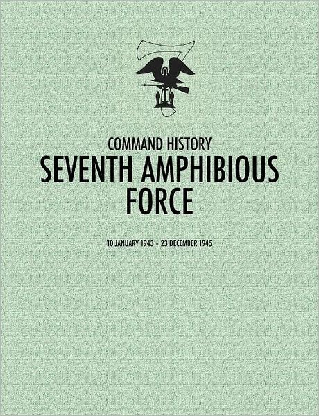 Cover for Daniel E. Barbey · Seventh Amphibious Force: Command History, 10 January 1943 - 23 December 1945 (Taschenbuch) (2011)