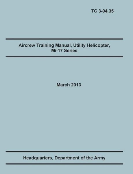 Cover for Training Doctrine an · Aircrew Training Manual, Utility Helicop (Paperback Book) (2013)