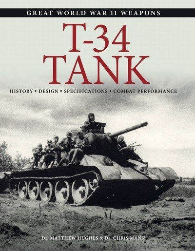 Cover for Dr Matthew Hughes · T-34 Tank: History * Design * Specifications * Combat Performance - Great World War II Weapons (Pocketbok) (2019)