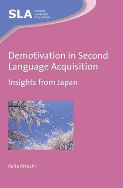 Cover for Keita Kikuchi · Demotivation in Second Language Acquisition: Insights from Japan - Second Language Acquisition (Hardcover Book) (2015)