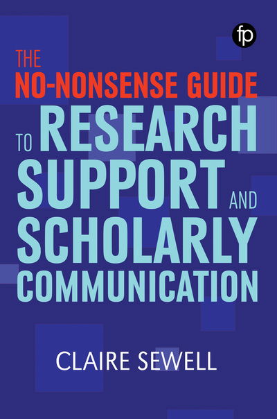 Cover for Claire Sewell · The No-nonsense Guide to Research Support and Scholarly Communication - Facet No-nonsense Guides (Hardcover Book) (2020)