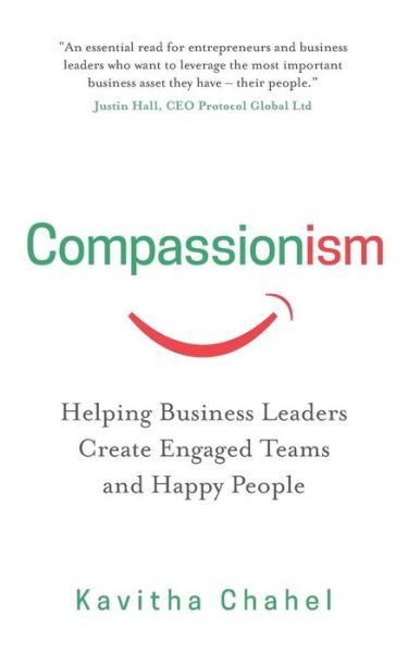 Cover for Kavitha Chahel · Compassionism: Helping Business Leaders Create Engaged Teams and Happy People (Paperback Book) (2016)