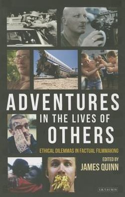 Cover for James Quinn · Adventures in the Lives of Others: Ethical Dilemmas in Factual Filmmaking (Paperback Book) (2015)