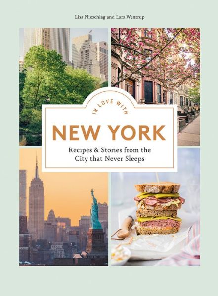 Cover for Lisa Nieschlag · In Love with New York: Recipes and Stories from the City That Never Sleeps (Hardcover Book) (2023)