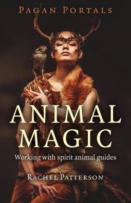 Cover for Rachel Patterson · Pagan Portals – Animal Magic – Working with spirit animal guides (Paperback Book) (2017)