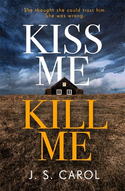 Cover for James Carol · Kiss Me, Kill Me: Gripping. Twisty. Dark. Sinister. (Paperback Book) (2018)