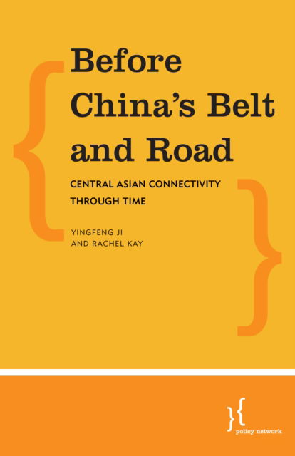 Before China's Belt and Road: Central Asian Connectivity through Time - Kay, Rachel, Researcher in Lord Robert - Libros - Rowman & Littlefield International - 9781786612946 - 30 de diciembre de 2021