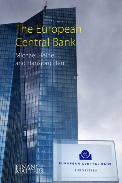 The European Central Bank - Finance Matters - Heine, Professor Michael (Berlin School of Economics and Law) - Książki - Agenda Publishing - 9781788212946 - 19 listopada 2020