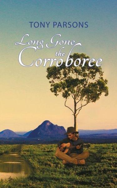 Cover for Tony Parsons · Long Gone the Corroboree (Paperback Book) (2018)