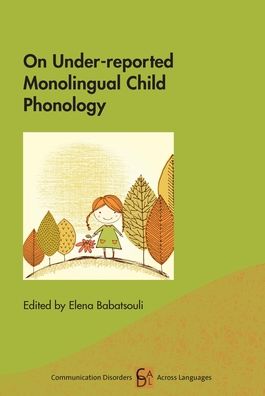 Cover for On Under-reported Monolingual Child Phonology - Communication Disorders Across Languages (Hardcover Book) (2020)