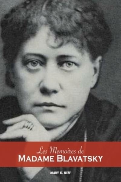 Les memoires de Madame Blavatsky - Mary K Neff - Books - Discovery Publisher - 9781788944946 - May 24, 2021
