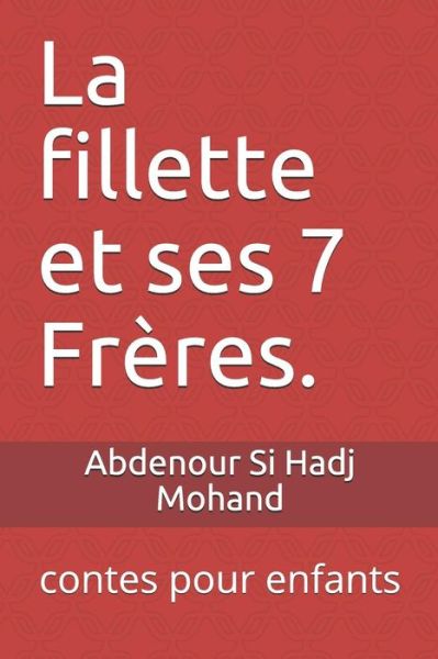 Cover for Abdenour Si Hadj Mohand · La fillette et ses 7 Freres (Paperback Book) (2019)