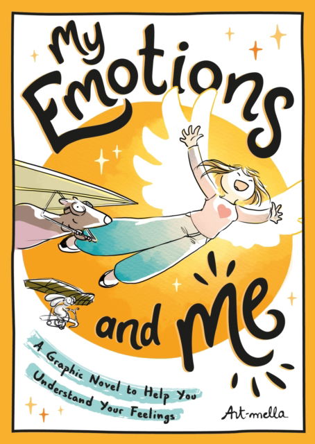 My Emotions and Me: A Graphic Novel to Help You Understand Your Feelings - Art-mella - Books - Summersdale Publishers - 9781800079946 - September 14, 2023
