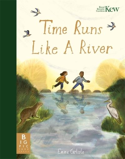 Time Runs Like A River - Emma Carlisle - Books - Templar Publishing - 9781800785946 - June 20, 2024