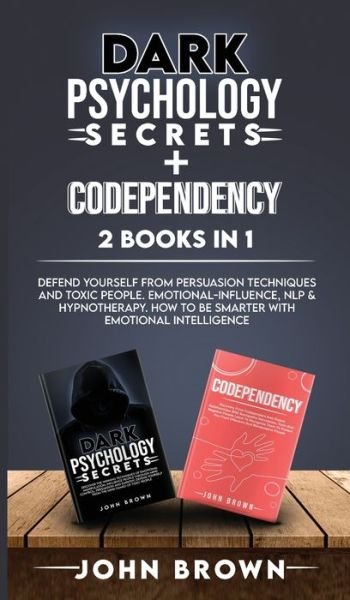 Cover for John Brown · Dark Psychology Secrets + Codependency 2 Books In 1 (Hardcover Book) (2020)