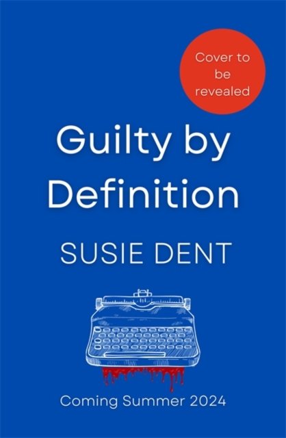 Cover for Susie Dent · Guilty by Definition: The debut novel from Dictionary Corner's resident lexicographer (Gebundenes Buch) (2024)