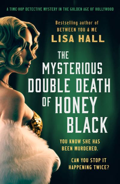 Cover for Lisa Hall · The Mysterious Double Death of Honey Black: A time-hop crime mystery set in the Golden Age of Hollywood - The Hotel Hollywood Mysteries (Paperback Book) (2023)