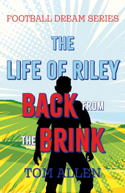 Cover for Tom Allen · The Life of Riley – Back from the Brink - Football Dream Series (Taschenbuch) (2024)