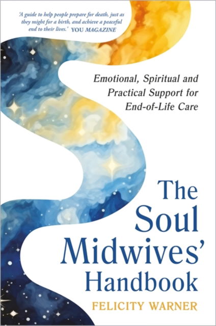Cover for Felicity Warner · The Soul Midwives' Handbook (Revised Edition): Emotional, Spiritual and Practical Support for End-of-Life Care (Paperback Book) [Revised edition] (2025)