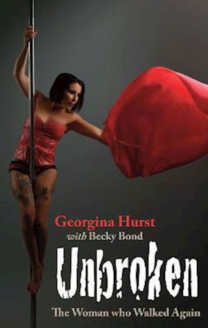 Unbroken: The Woman who Walked Again - Georgina Hurst - Książki - Scratching Shed Publishing Ltd - 9781838489946 - 30 listopada 2021