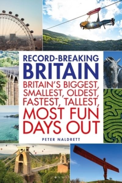 Cover for Peter Naldrett · Record-breaking Britain: Britain's biggest, smallest, oldest, fastest, tallest, most fun days out (Paperback Book) (2025)