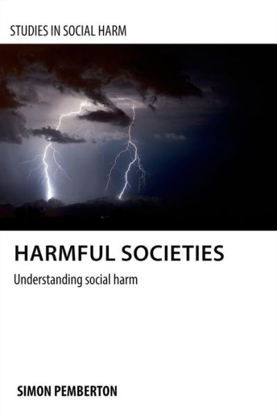 Cover for Pemberton, Simon A. (School for Social Policy, University of Birmingham) · Harmful Societies: Understanding Social Harm - Studies in Social Harm (Gebundenes Buch) (2015)