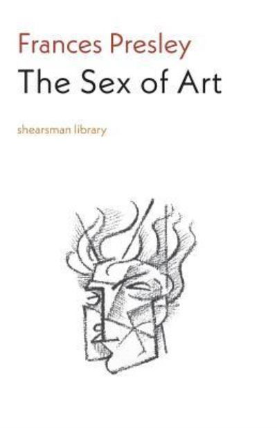 The Sex of Art - Frances Presley - Książki - Shearsman Books - 9781848615946 - 30 marca 2018