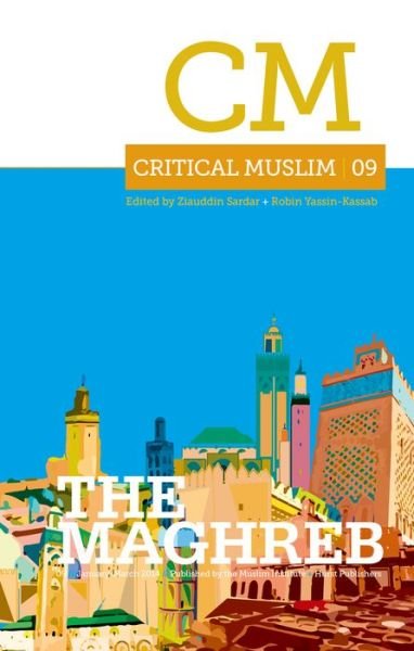 Cover for Ziauddin Sardar · Critical Muslim 09: The Maghreb - Critical Muslim (Paperback Book) (2014)