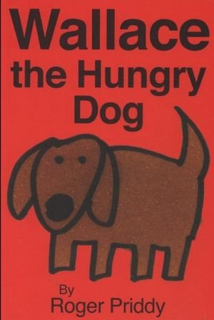 Cover for Priddy  Roger · Wallace the Hungry Dog (Paperback Book) (2011)