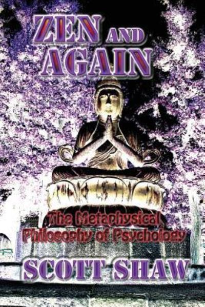 Zen and Again - Scott Shaw - Books - Buddha Rose Publications - 9781877792946 - February 11, 2017