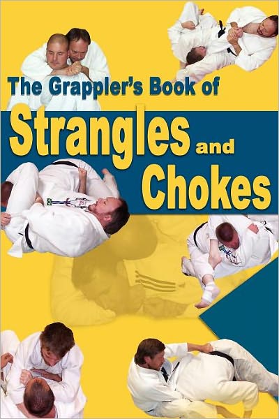 Cover for Steve Scott · Grappler's Book of Strangles &amp; Chokes (Paperback Book) (2007)