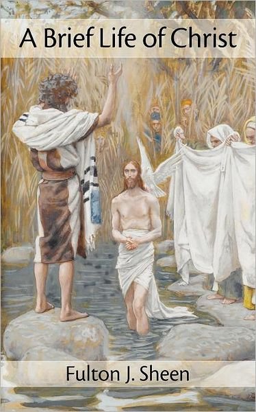 Cover for Fulton J Sheen · Brief Life of Christ (Paperback Bog) (2011)