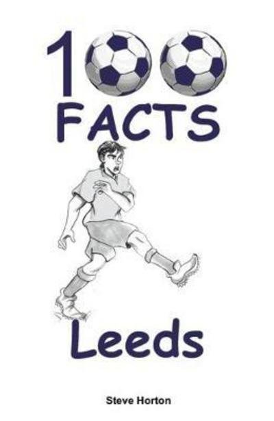 Cover for Steve Horton · 100 Facts - Leeds (Paperback Bog) (2018)