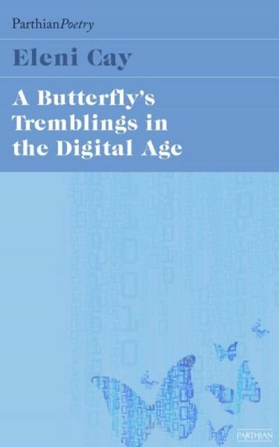 Cover for Eleni Cay · The Butterfly's Tremblings in the Digital Age (Paperback Bog) (2017)