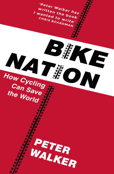 Bike Nation: How Cycling Can Save the World - Peter Walker - Książki - Penguin Random House Children's UK - 9781911214946 - 6 kwietnia 2017